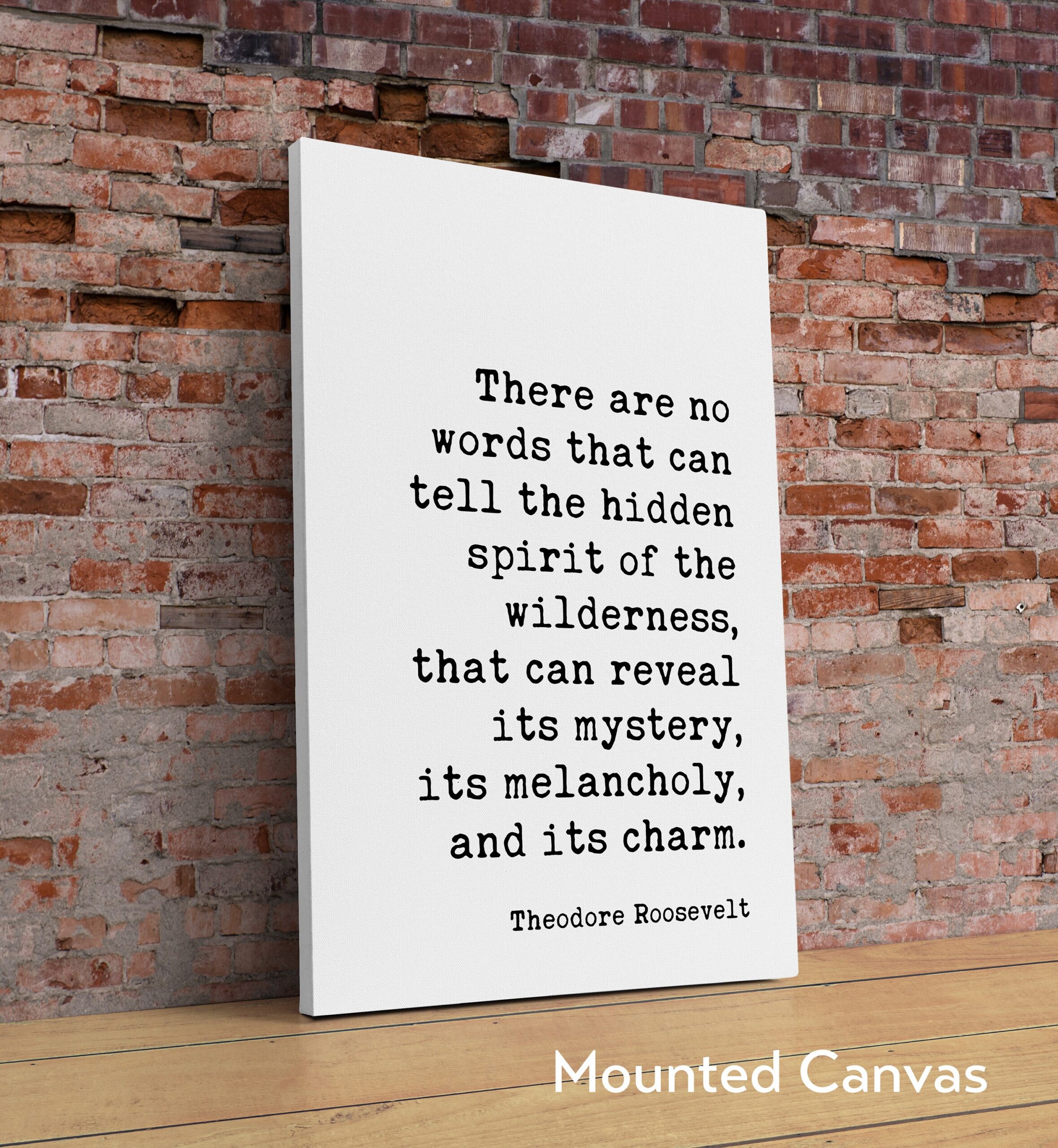 Theodore Roosevelt Quote - There are no words that can tell the hidden spirit of the wilderness. Typography Art Print - Image 2