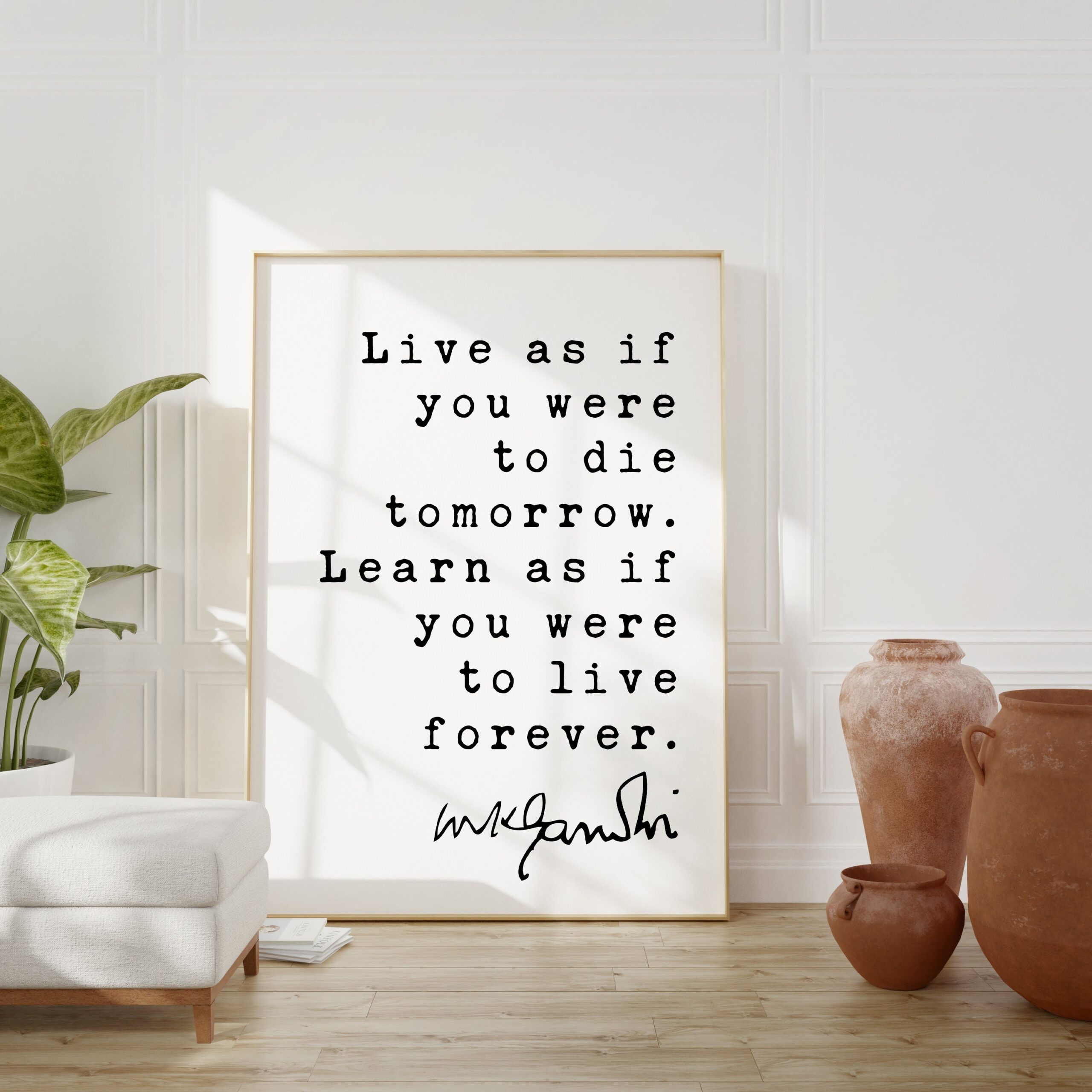 Mahatma Gandhi Quote Live as if you were to die tomorrow. Learn as if you were to live forever. Typography Art Print - Image 3