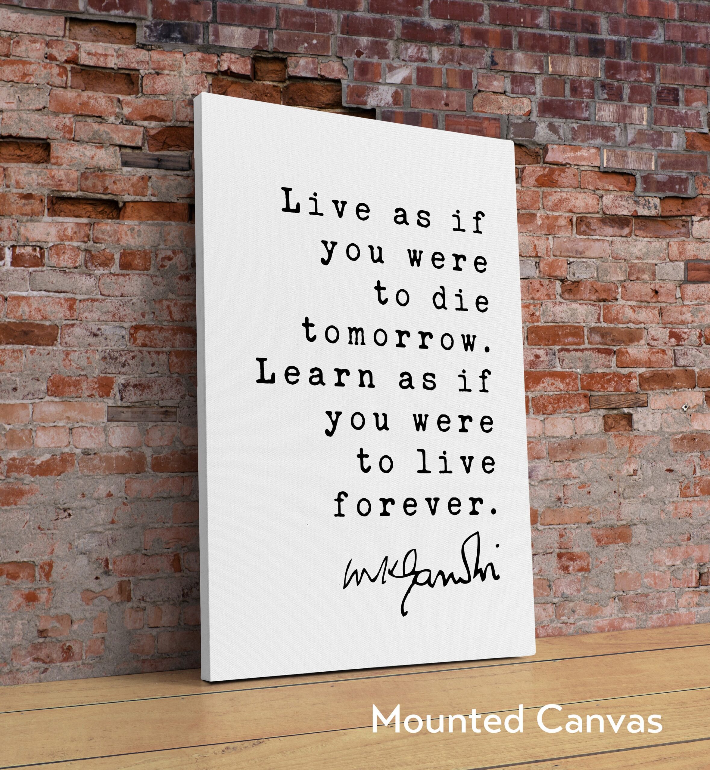 Mahatma Gandhi Quote Live as if you were to die tomorrow. Learn as if you were to live forever. Typography Art Print - Image 2