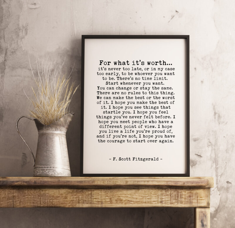 F. Scott Fitzgerald For What It's Worth Quote Inspirational Print Gift - Home Wall Decor - White and Black - Minimalist - Design B