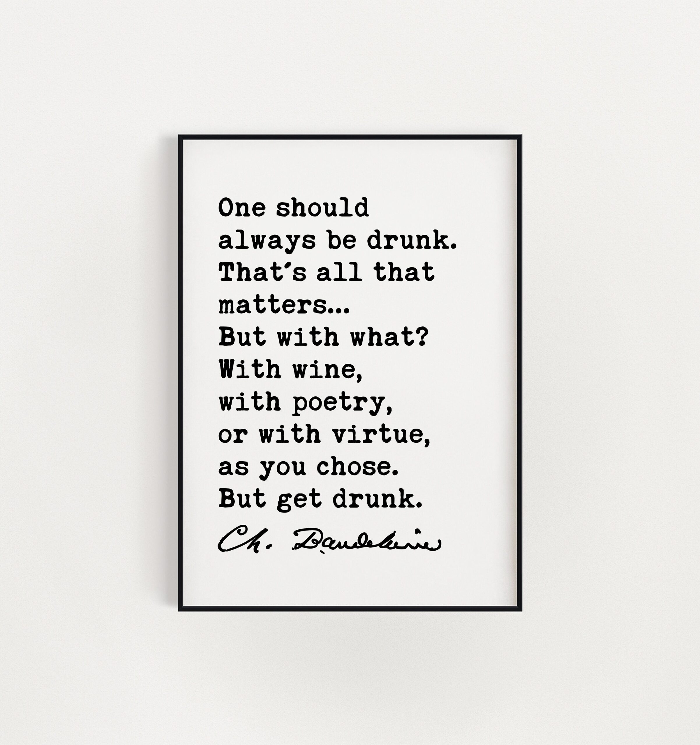 Charles Baudelaire Quote One should always be drunk. Art Print - Poetry - Literature Lovers - Poet Quotes - Image 2