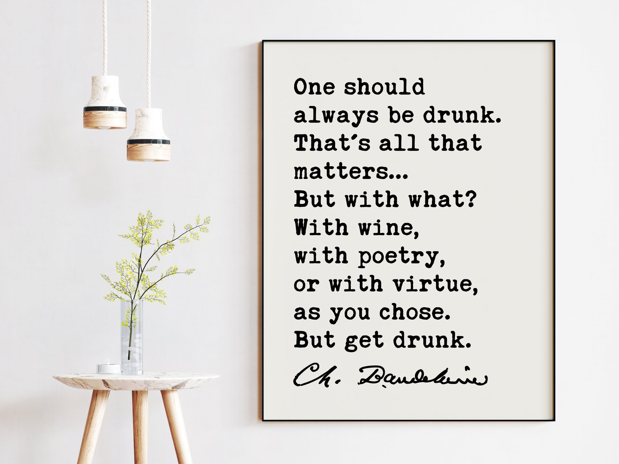 Charles Baudelaire Quote One should always be drunk. Art Print - Poetry - Literature Lovers - Poet Quotes