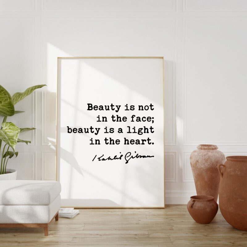 Kahlil Gibran Quote - Beauty is not in the face; beauty is a light in the heart. Art Print - Beauty - Inspiration - Kindness - Image 2