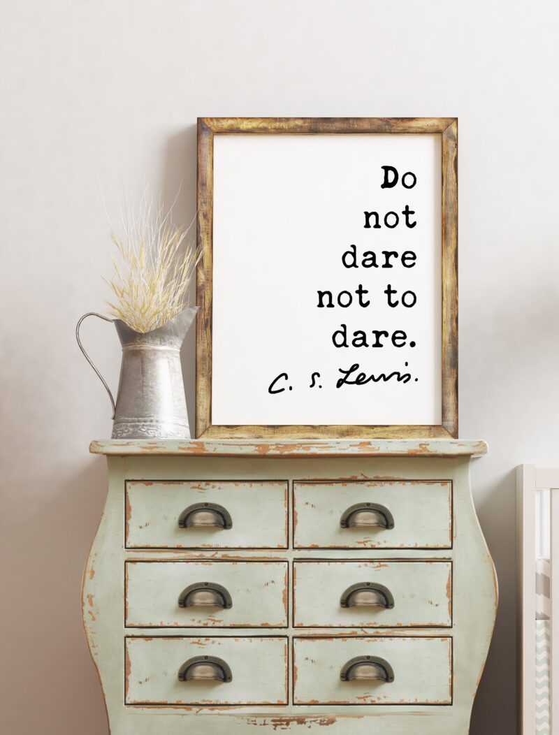 C.S. Lewis Quote - Do not dare not to dare. Art Print - Travel Quotes - Nursery Wall Art - Entrepreneur Wall Art - Adventure Art - Image 2