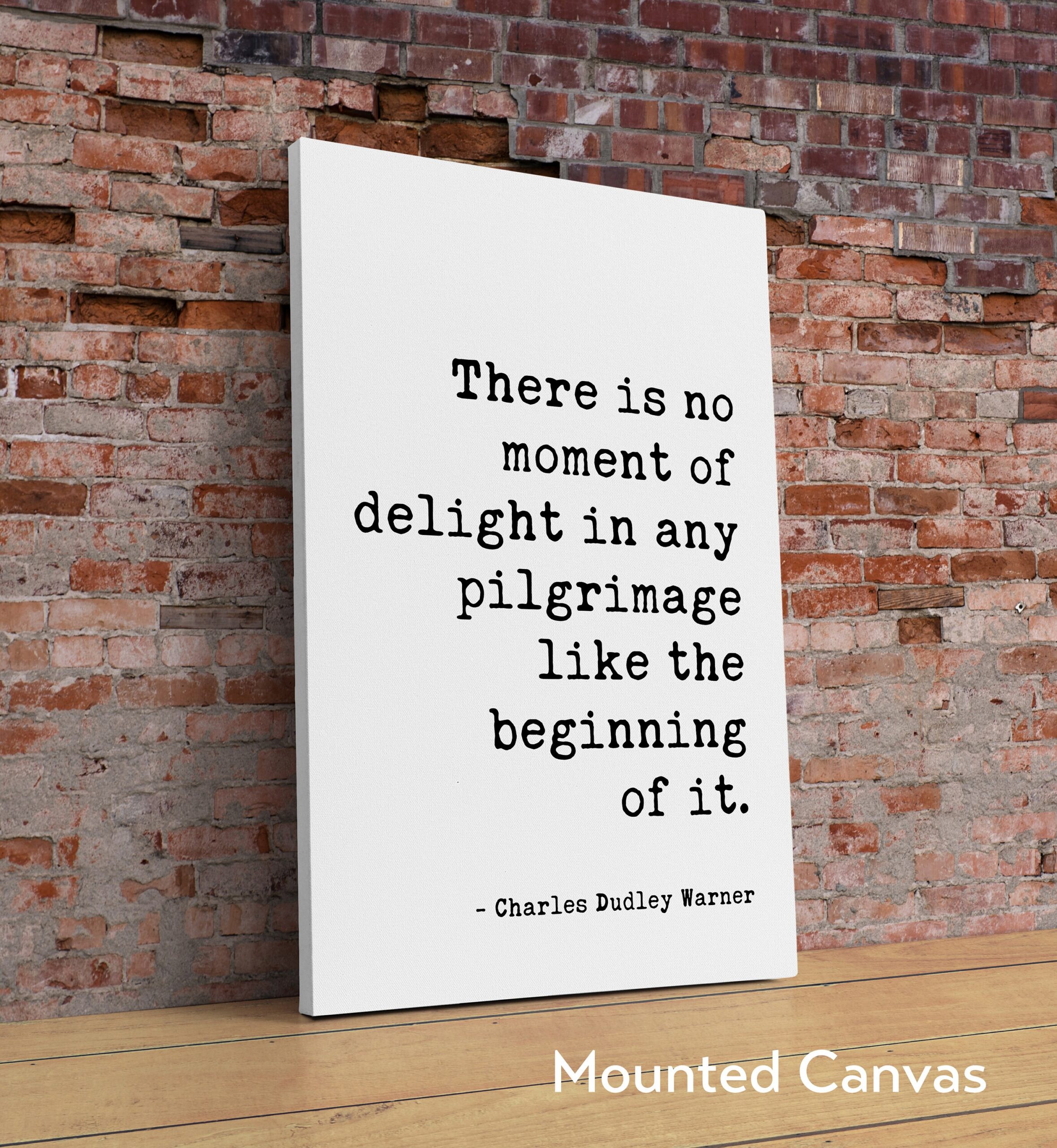 Charles Dudley Warner Quote - There is no moment of delight in any pilgrimage like the beginning of it. Typography Art Print - Travel - Move - Image 2