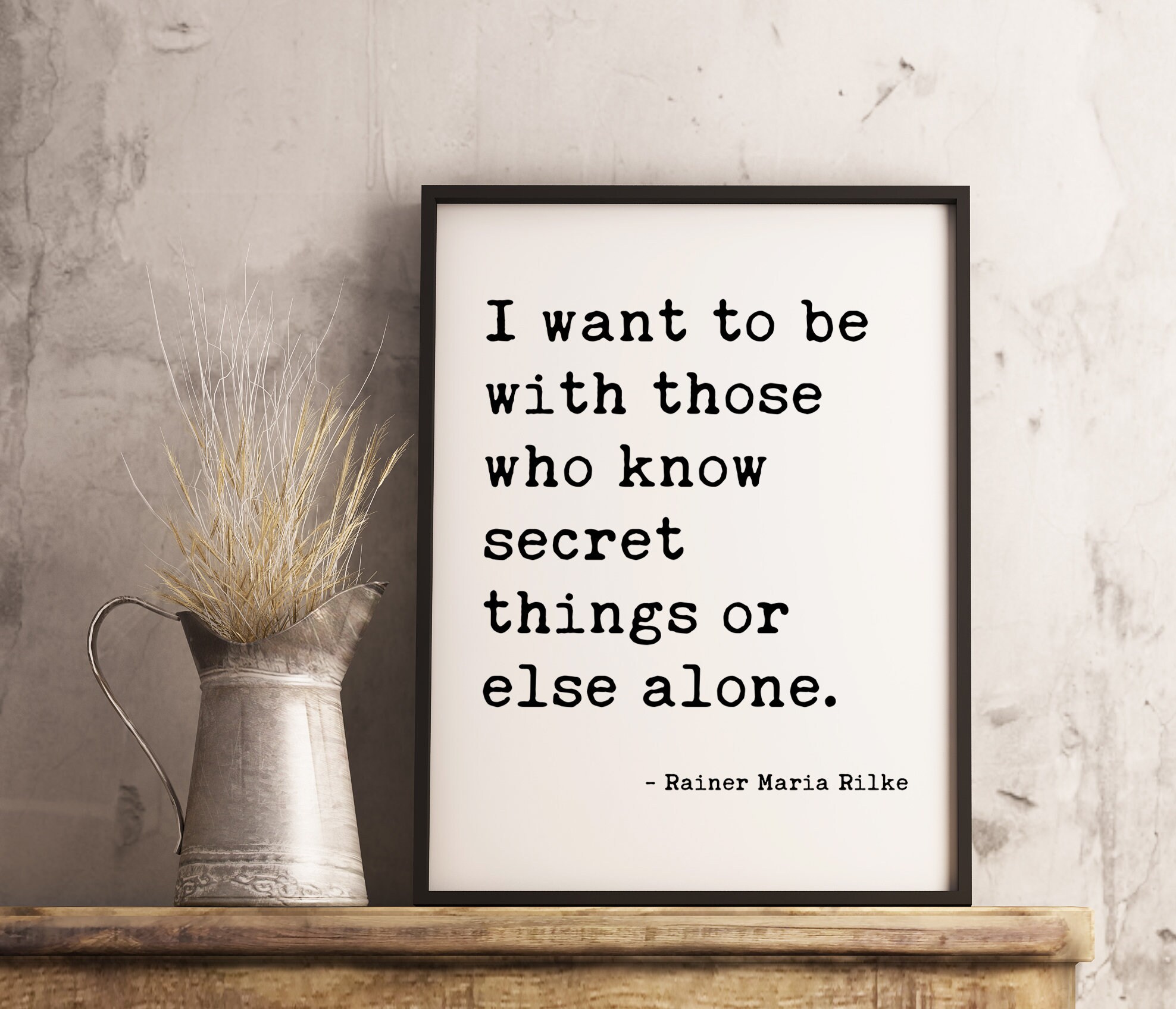 I want to be with those who know secret things or else alone. — Rainer Maria Rilke Typography Art Print - Poems, Poetry Art - Image 2