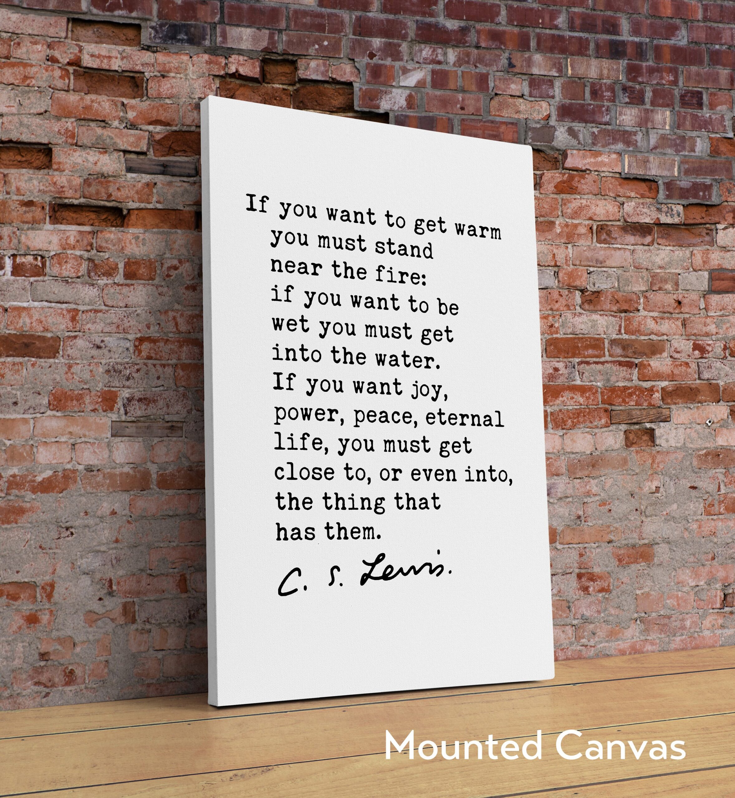 If you want to get warm you must stand near the fire. ― C.S. Lewis Quote Art Print - Christianity - Inspirational - Hope - Image 2