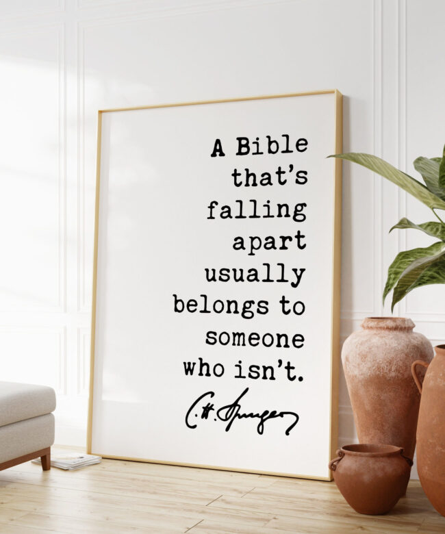 Charles Spurgeon Quote - A Bible that’s falling apart usually belongs to someone who isn’t. Art Print - Christian - Family - Traditional