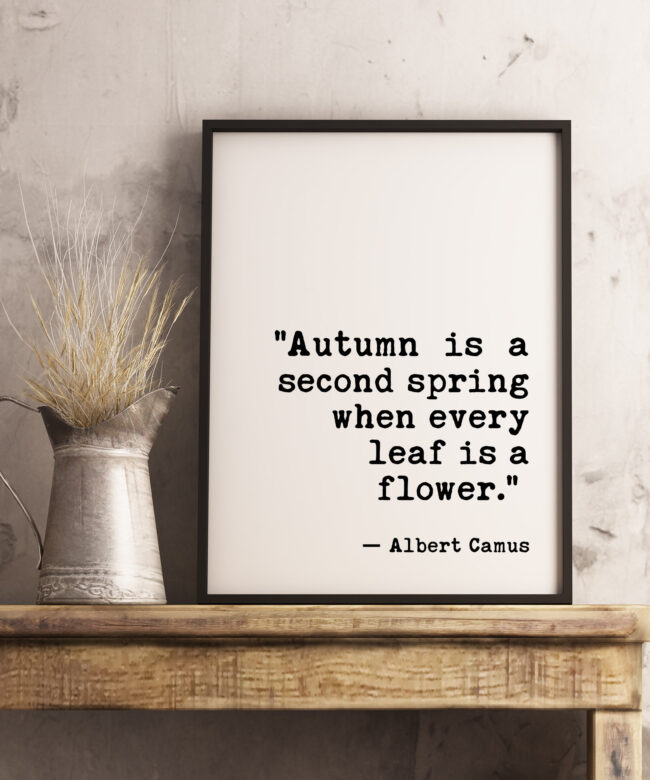 Autumn is a second spring when every leaf is a flower. A. Camus - Fall Wall Art, Typography Print, Home Wall Decor, Minimalist Decor