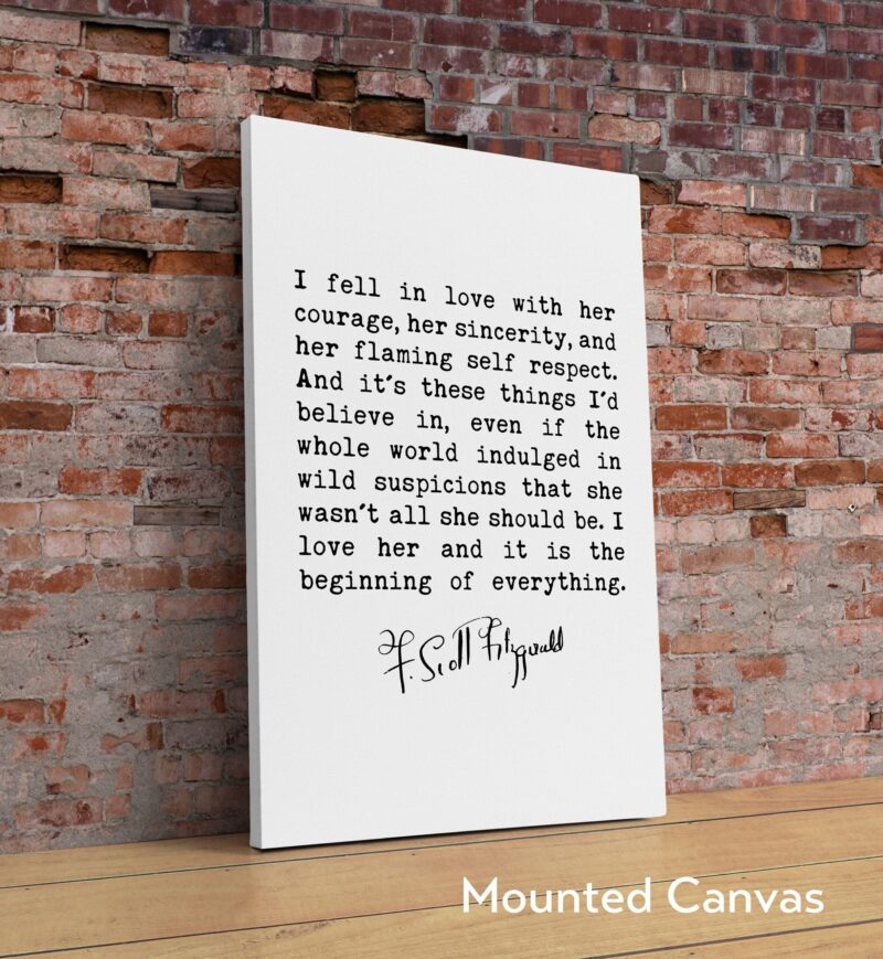 F. Scott Fitzgerald Quote - I fell in love with her courage, her sincerity, and her flaming self respect.  Art Print - Love - Inspiration - Image 2