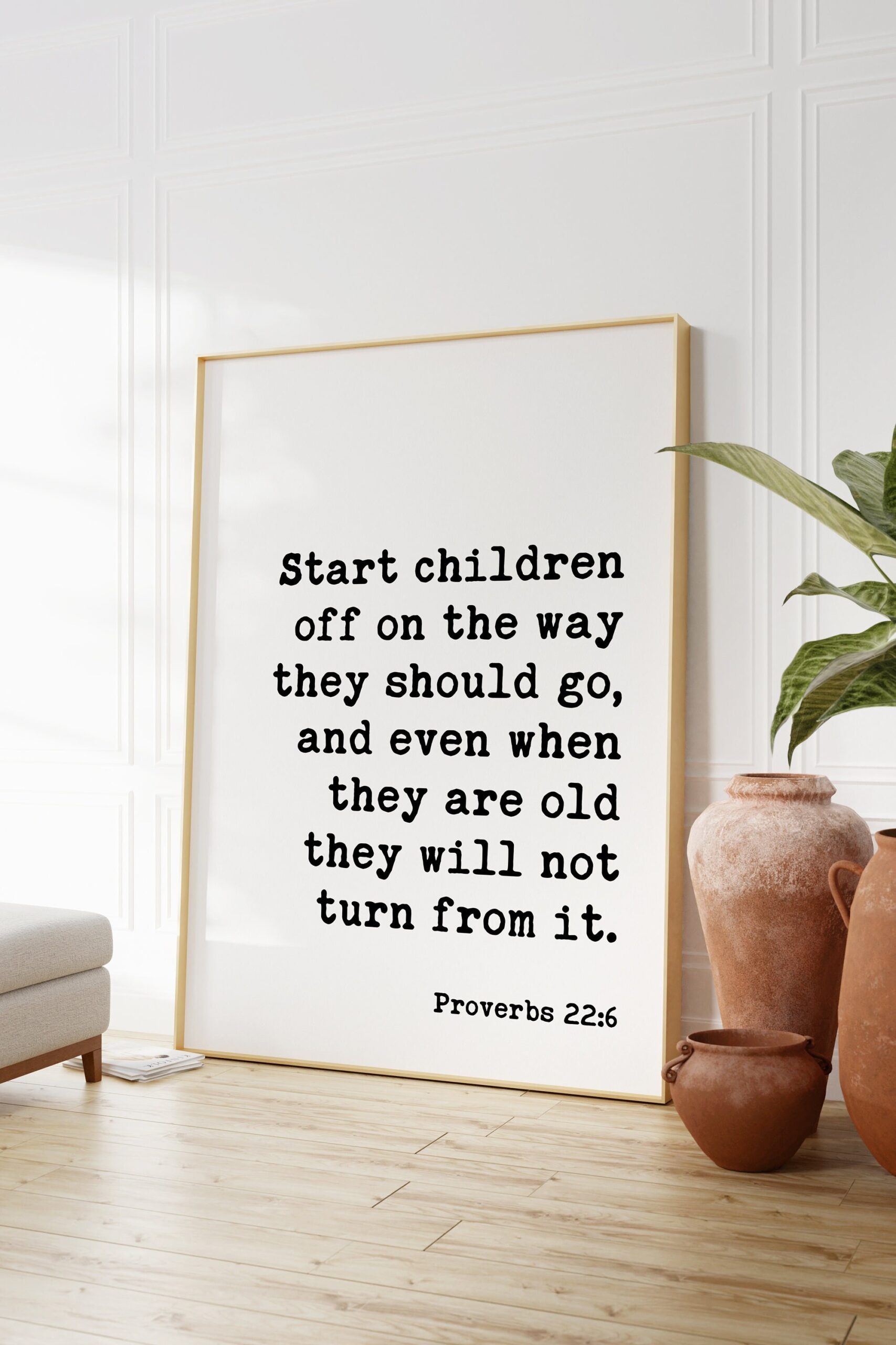 Proverbs 22:6 Start children off on the way they should go ... they will not turn from it. Art Print - Faith Religious Scripture