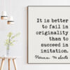 Herman Melville Quote It is better to fail in originality than to succeed in imitation. Art Print - Inspiration - Success