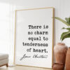 Jane Austen Quote - There Is No Charm Equal To Tenderness of Heart  Art Print - Emma - Love Quotes - Friendship - Marriage