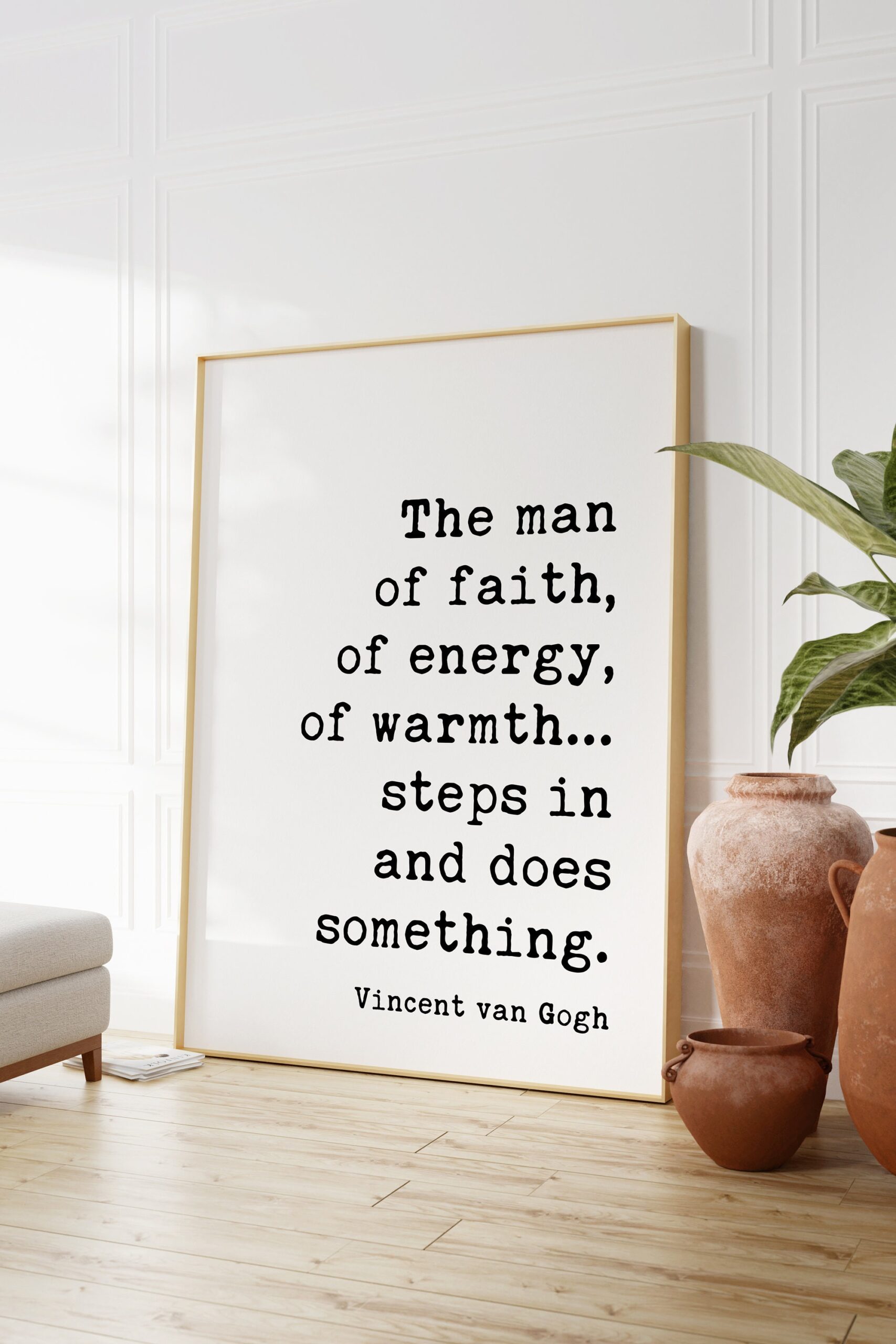 Vincent van Gogh Quote - The man of faith, of energy, of warmth… steps in and does something. Art Print - Inspirational - Affirmation - Image 3