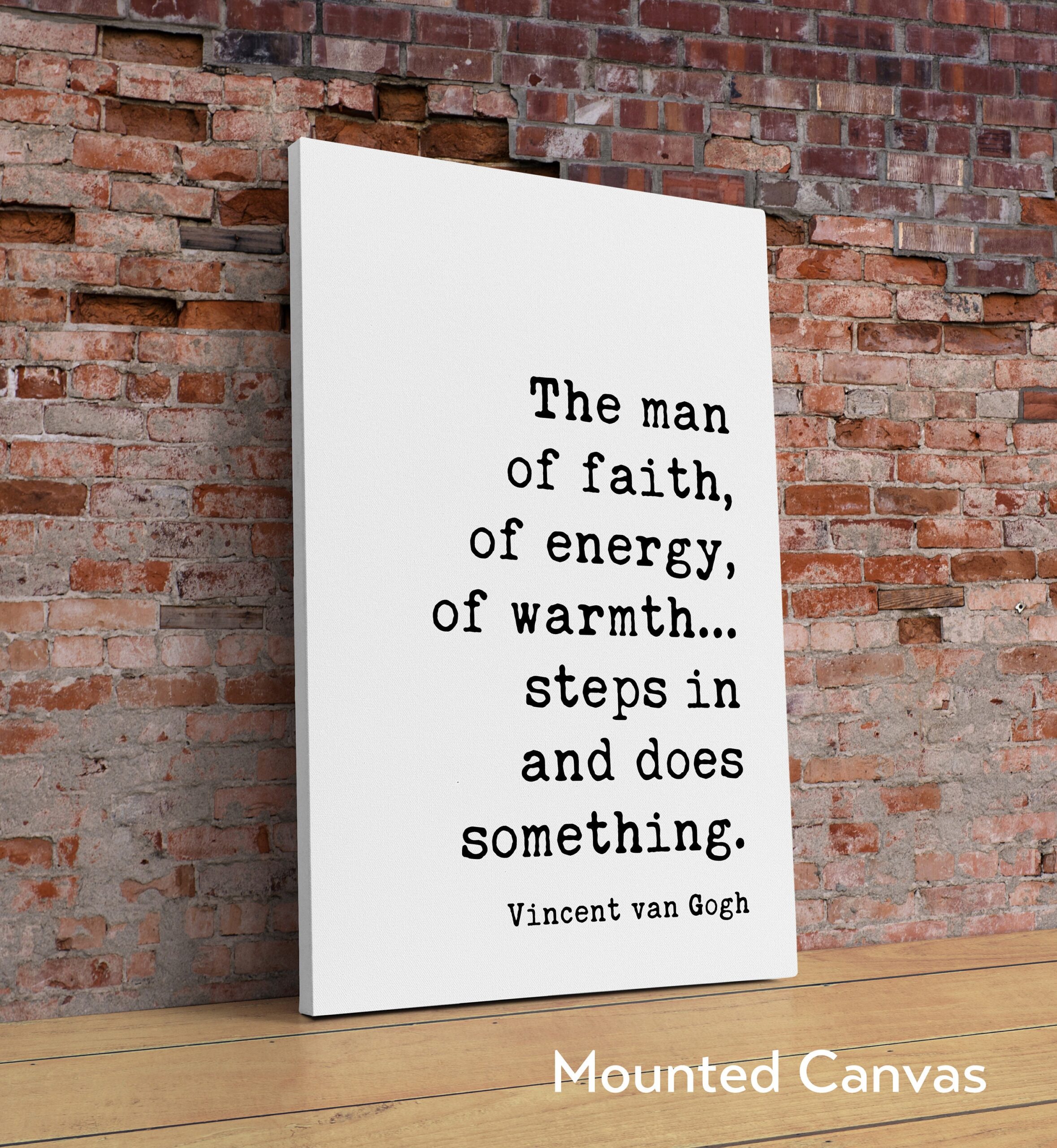 Vincent van Gogh Quote - The man of faith, of energy, of warmth… steps in and does something. Art Print - Inspirational - Affirmation - Image 2