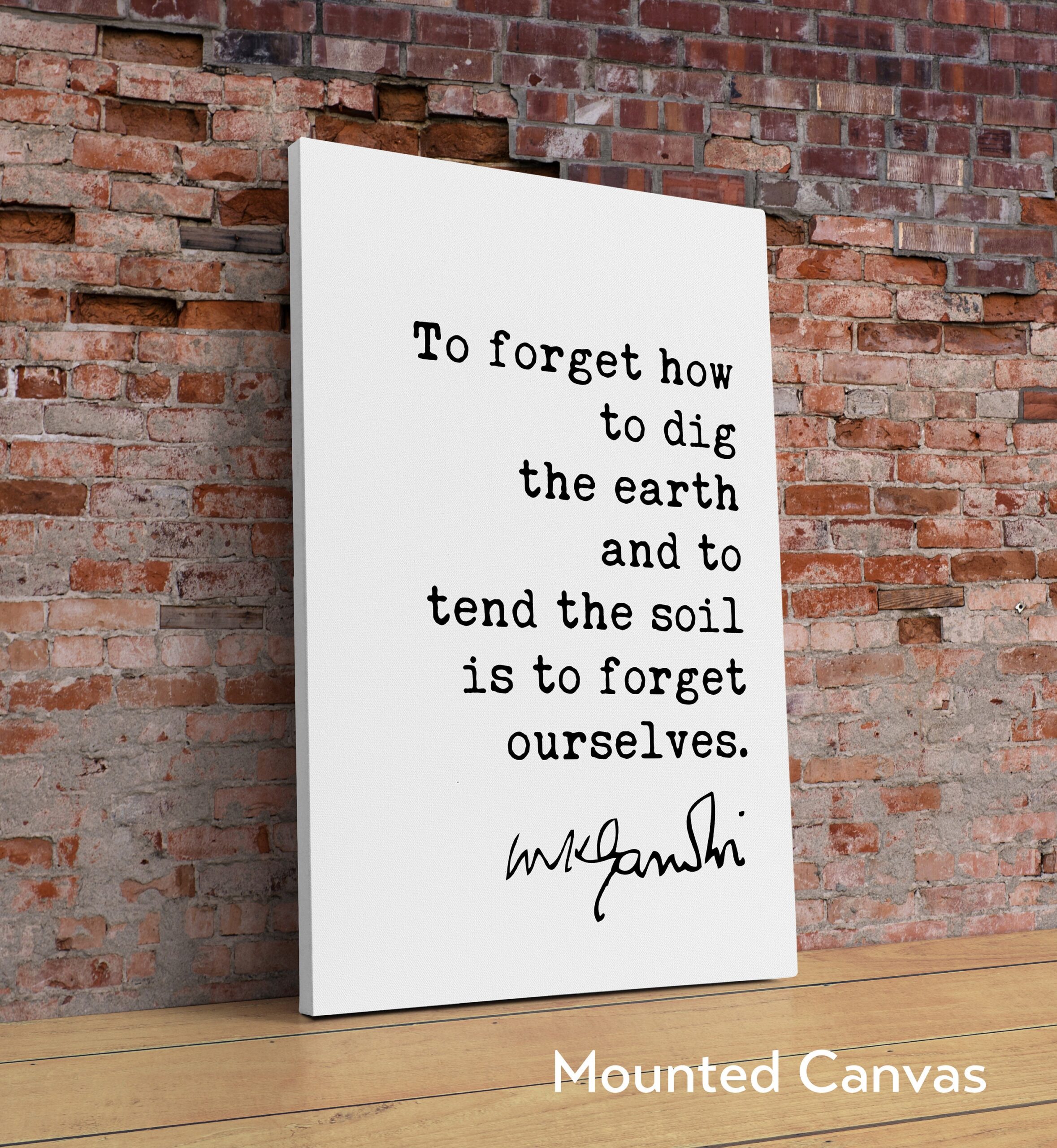Mahatma Gandhi Quote To forget how to dig the earth and to tend the soil is to forget ourselves. Typography Art Print - Inspirational - Image 2