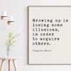 Growing up is losing some illusions, in order to acquire others. - Virginia Woolf Minimalist Art Print, Personal Growth,