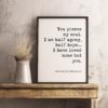You pierce my soul. I am half agony, half hope...I have loved none but you. - Jane Austen - Typography Print - Home Decor - Minimalist Decor You pierce my soul. I am half agony, half hope...I have loved none but you. - Jane Austen - Typography Print - Home Decor - Minimalist Decor