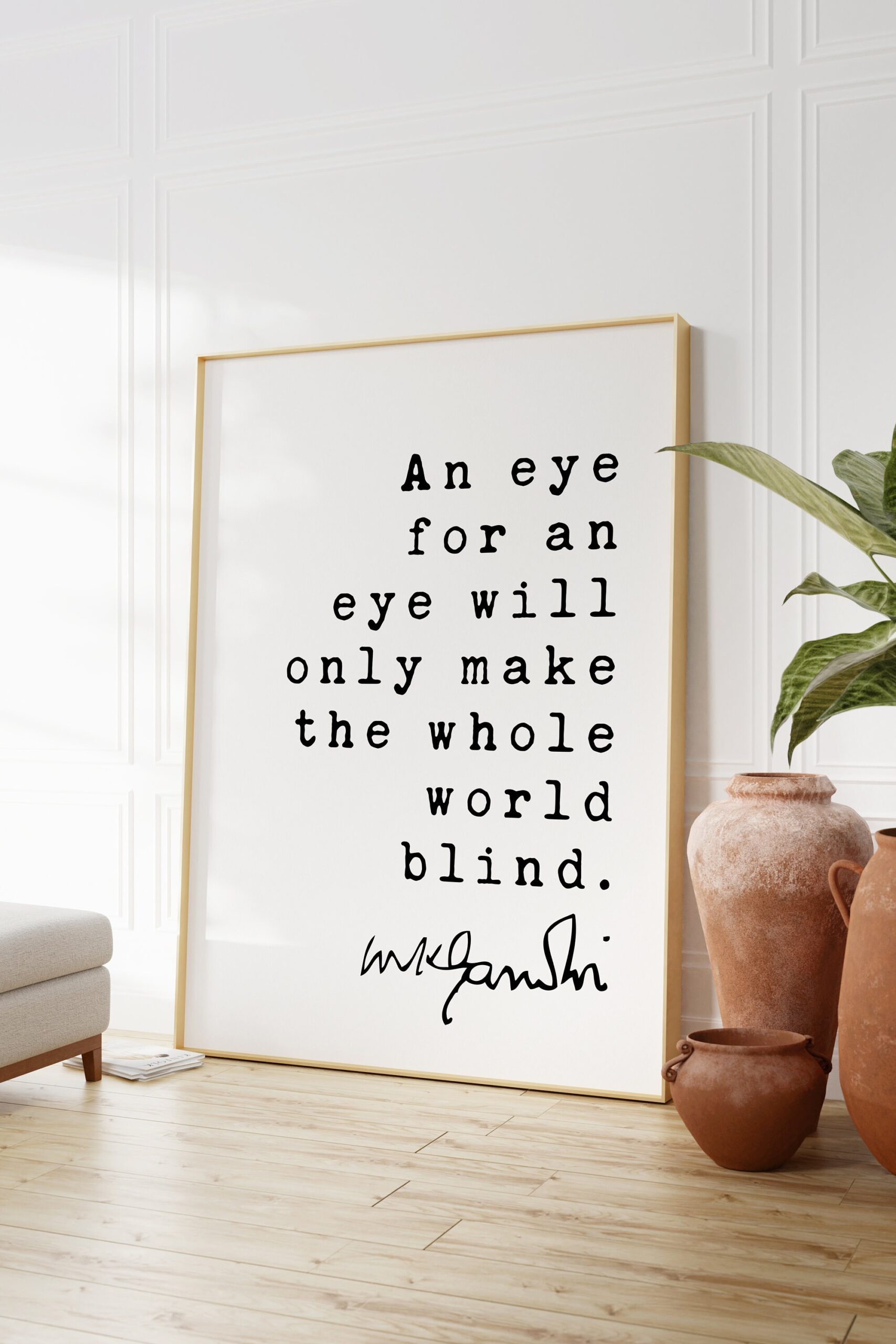 Mahatma Gandhi Quote An eye for an eye will only make the whole world blind. Art Print - Inspiration - Life Quotes - Image 3