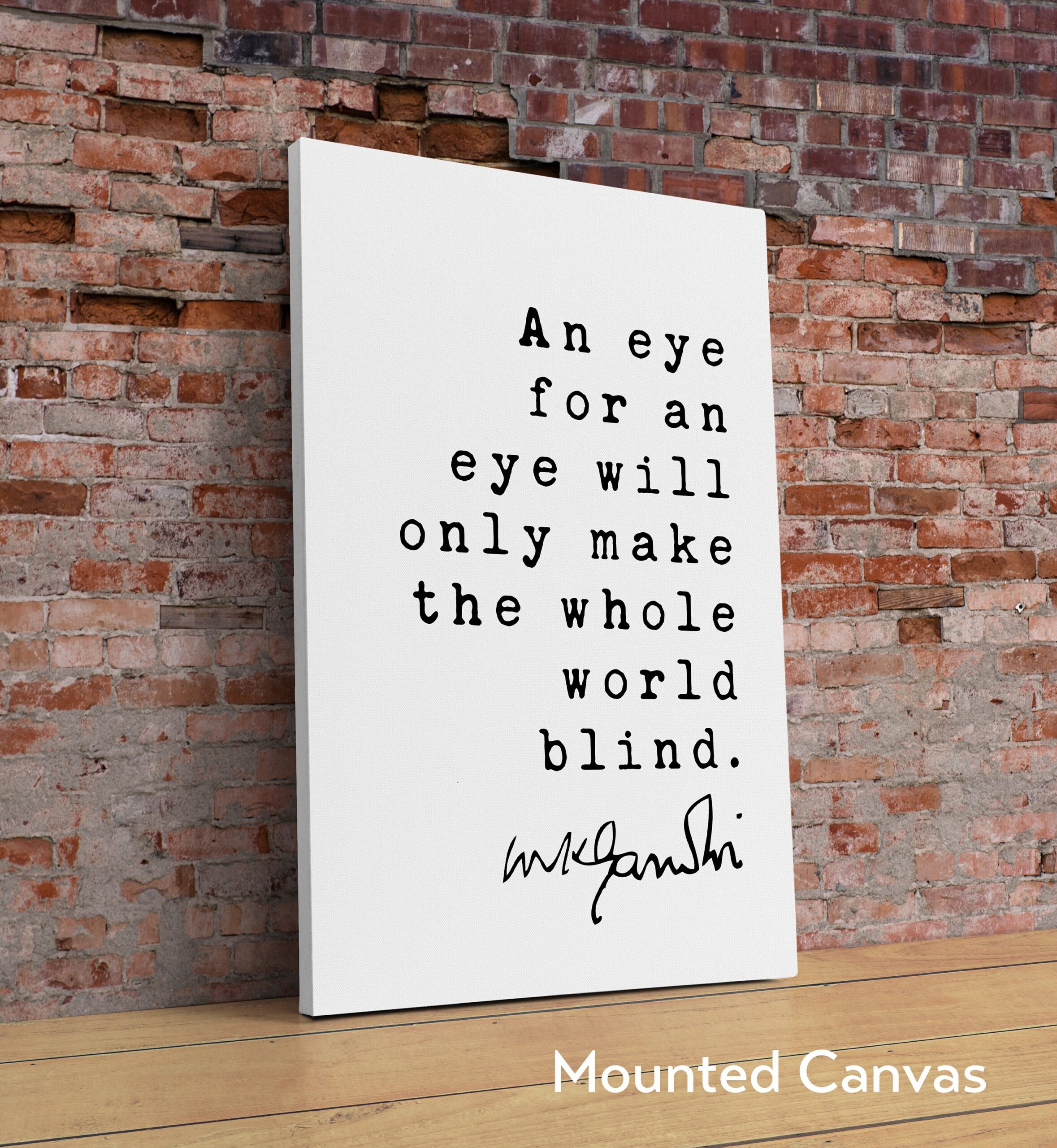 Mahatma Gandhi Quote An eye for an eye will only make the whole world blind. Art Print - Inspiration - Life Quotes - Image 2