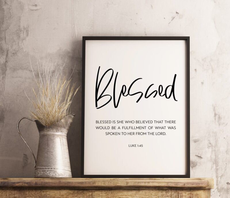 Blessed Is She Who Believed That There Would Be A Fulfillment Luke 1:45 Art Print - Religious Scripture - Bible Verse Art - Gift for Her - Image 2