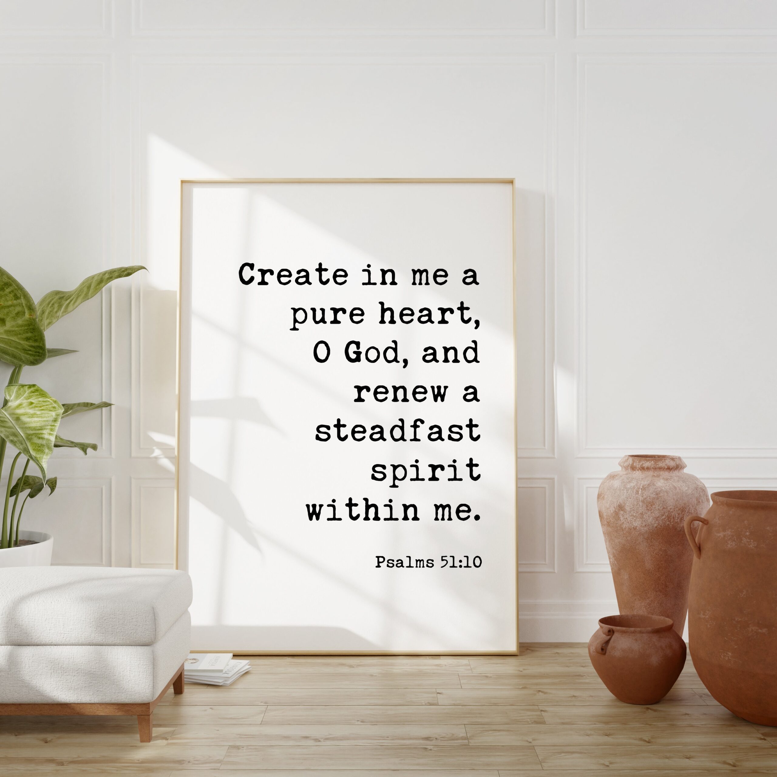 Psalms 51:10 - Create in me a pure heart, O God, and renew a steadfast spirit within me. Art Print - Faith Religious Scripture - Bible Verse