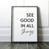 See Good In All Things Print - Inspirational Quote, Positive Quotes, Best Friend Gift, Gift for Family, Uplifting Quote, Inspiring Quotes See Good In All Things Print - Inspirational Quote, Positive Quotes, Best Friend Gift, Gift for Family, Uplifting Quote, Inspiring Quotes