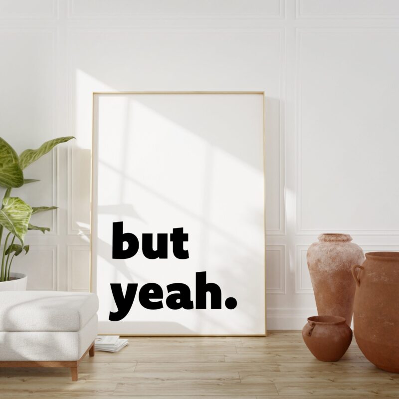 But Yeah Typography Art Print - Bedroom Decor - Cute Wall Art - Kitchen - Image 3