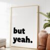 But Yeah Typography Art Print - Bedroom Decor - Cute Wall Art - Kitchen But Yeah Typography Art Print - Bedroom Decor - Cute Wall Art - Kitchen