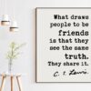 C.S. Lewis Quote - What draws people to be friends ... they see the same truth. They share it. Art Print - Friendship - Gift for Best Friend