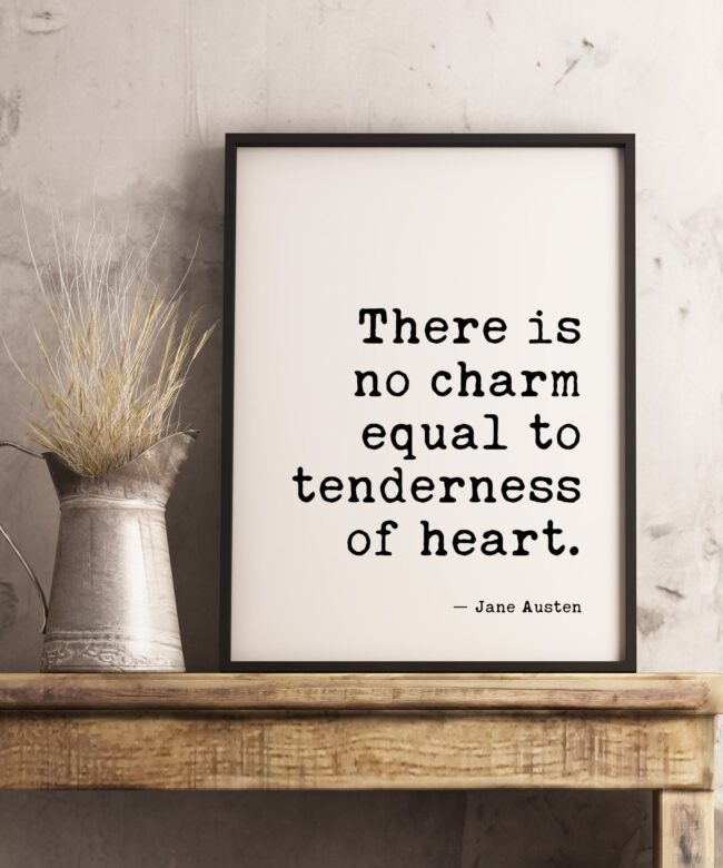 There Is No Charm Equal To Tenderness of Heart - Jane Austen - Typography Print - Home Wall Decor - Minimalist Decor - Wedding Gift