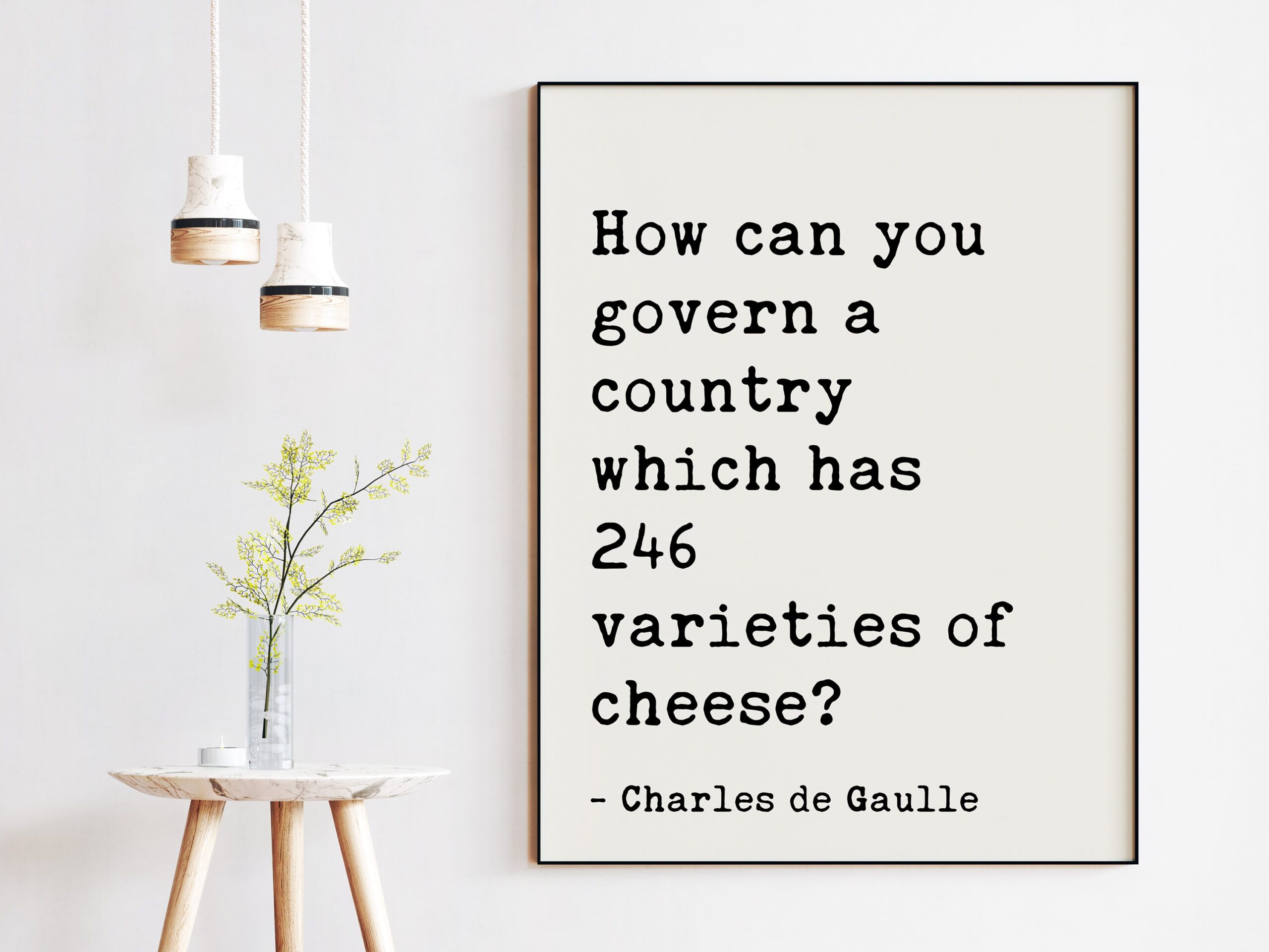 Charles de Gaulle Quote How can you govern a country which has 246 varieties of cheese? Art Print - Cheese Lovers - Kitchen Dining - Foodie - Image 3