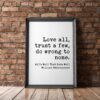 Love all, trust a few, do wrong to none. William Shakespeare, All's Well That Ends Well - Typography Print - Wall Decor - Minimalist Art