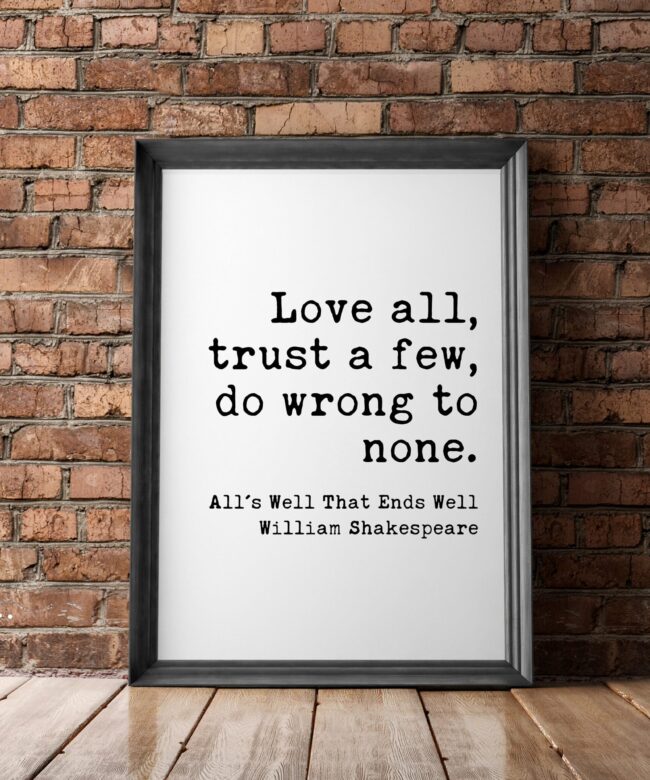 Love all, trust a few, do wrong to none. William Shakespeare, All's Well That Ends Well - Typography Print - Wall Decor - Minimalist Art