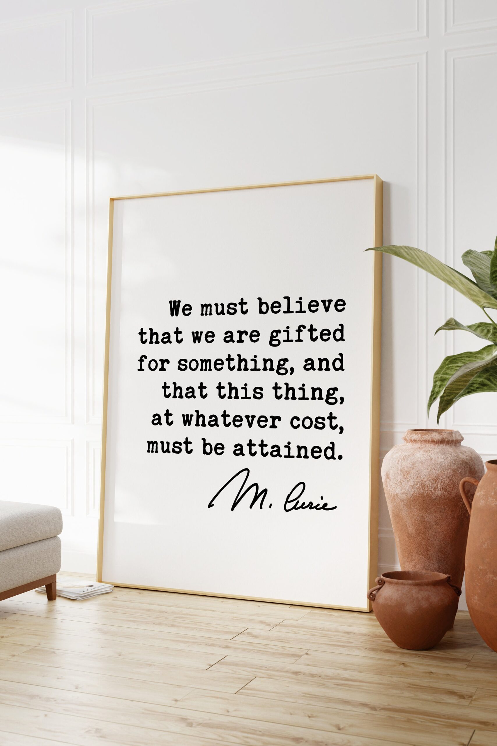 Marie Curie Quote - We must believe that we are gifted for something, and that this thing, at whatever cost, must be attained. Art Print - Image 2