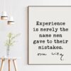 Oscar Wilde Quote - Experience is merely the name men gave to their mistakes. Art Print - Experience Quotes - Wisdom Quotes Oscar Wilde Quote - Experience is merely the name men gave to their mistakes. Art Print - Experience Quotes - Wisdom Quotes