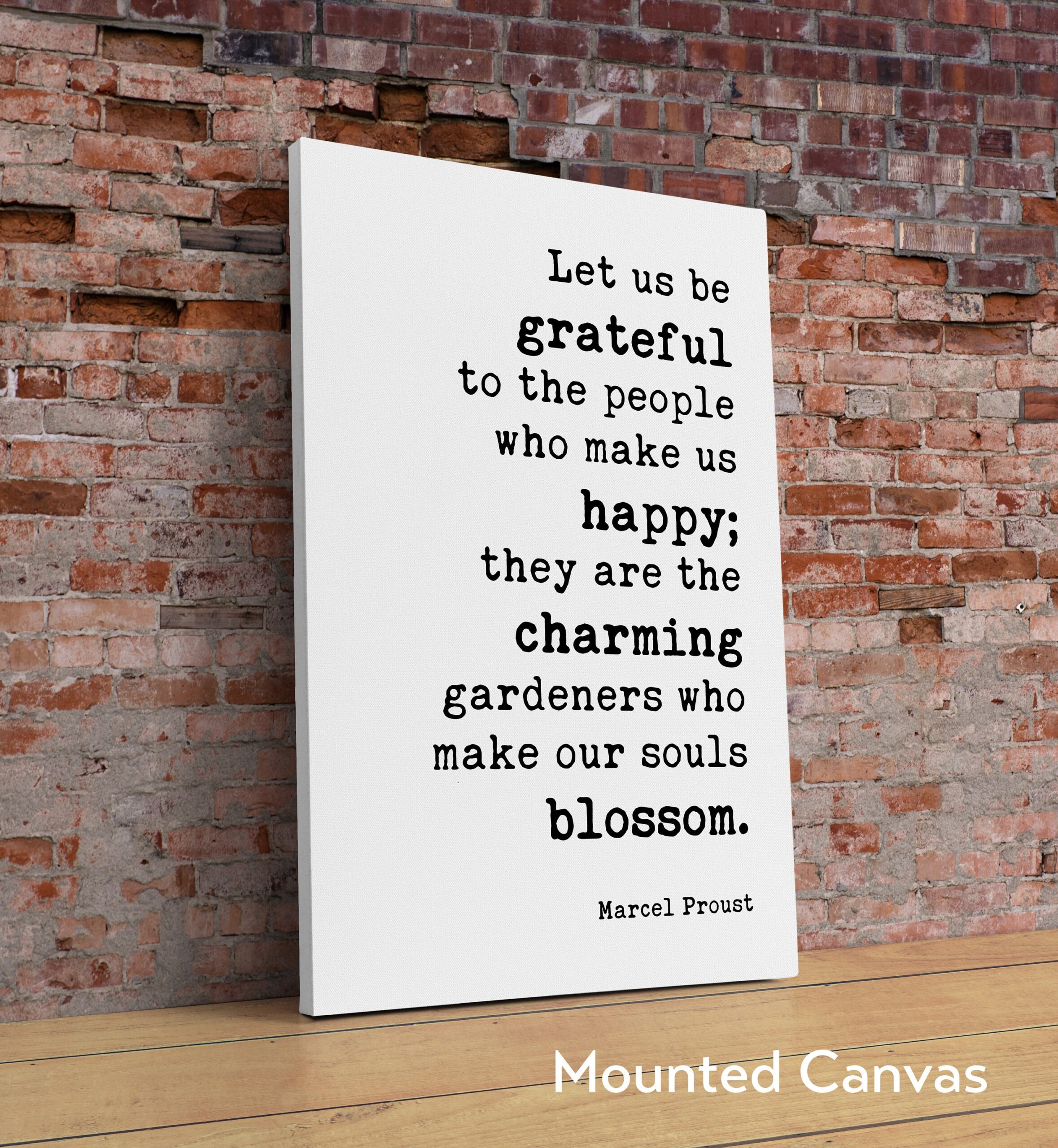 Let us be grateful to the people who make us happy; ... charming gardeners who make our souls blossom. Marcel Proust Quote - Typography Art - Image 2