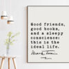 Mark Twain Quote - Good friends, good books, and a sleepy conscience: this is the ideal life. Art Print - Inspirational - Encouragement Mark Twain Quote - Good friends, good books, and a sleepy conscience: this is the ideal life. Art Print - Inspirational - Encouragement