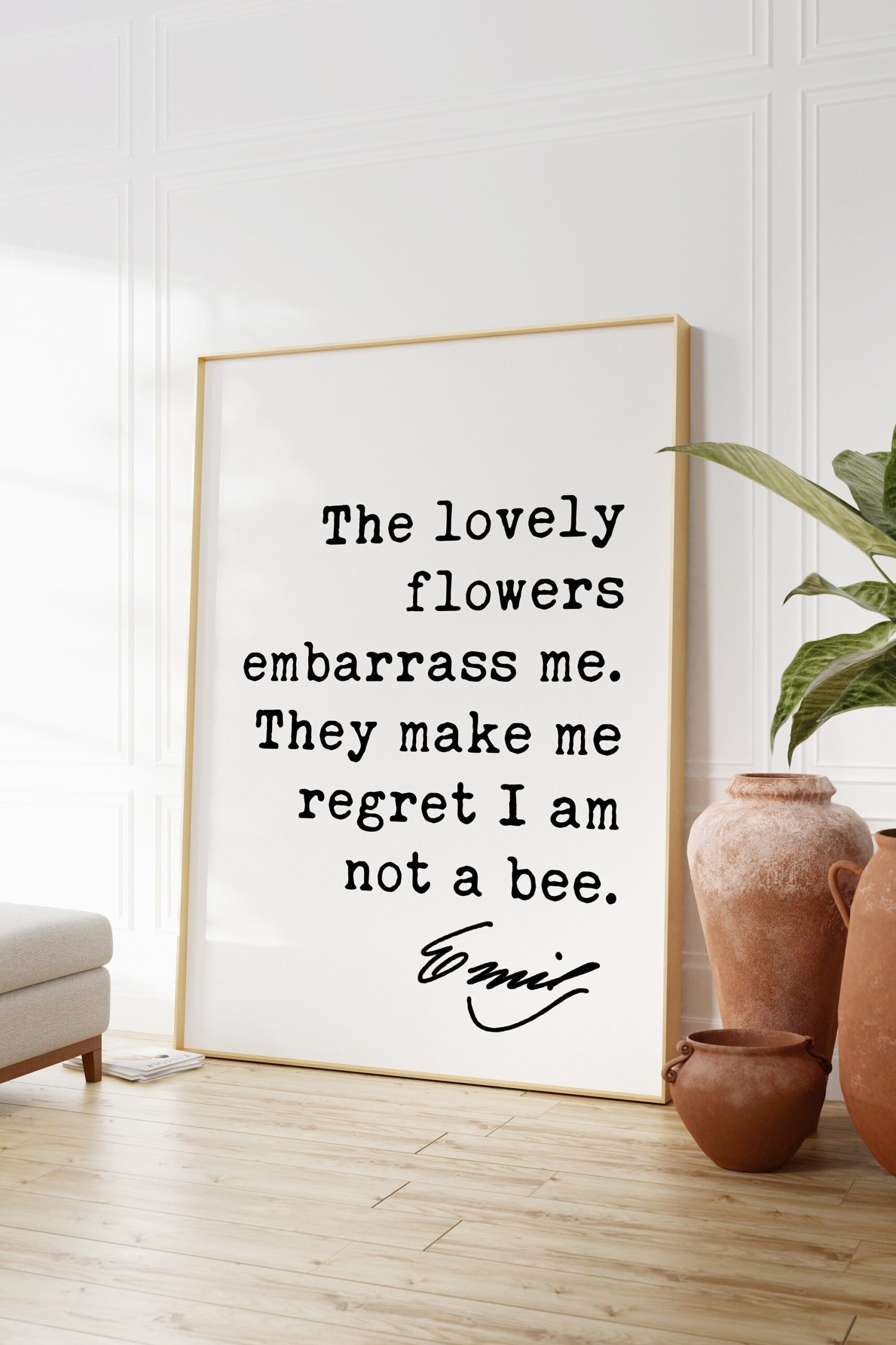 Emily Dickinson Quote - The lovely flowers embarrass me. They make me regret I am not a bee. Typography Art Print - Literature