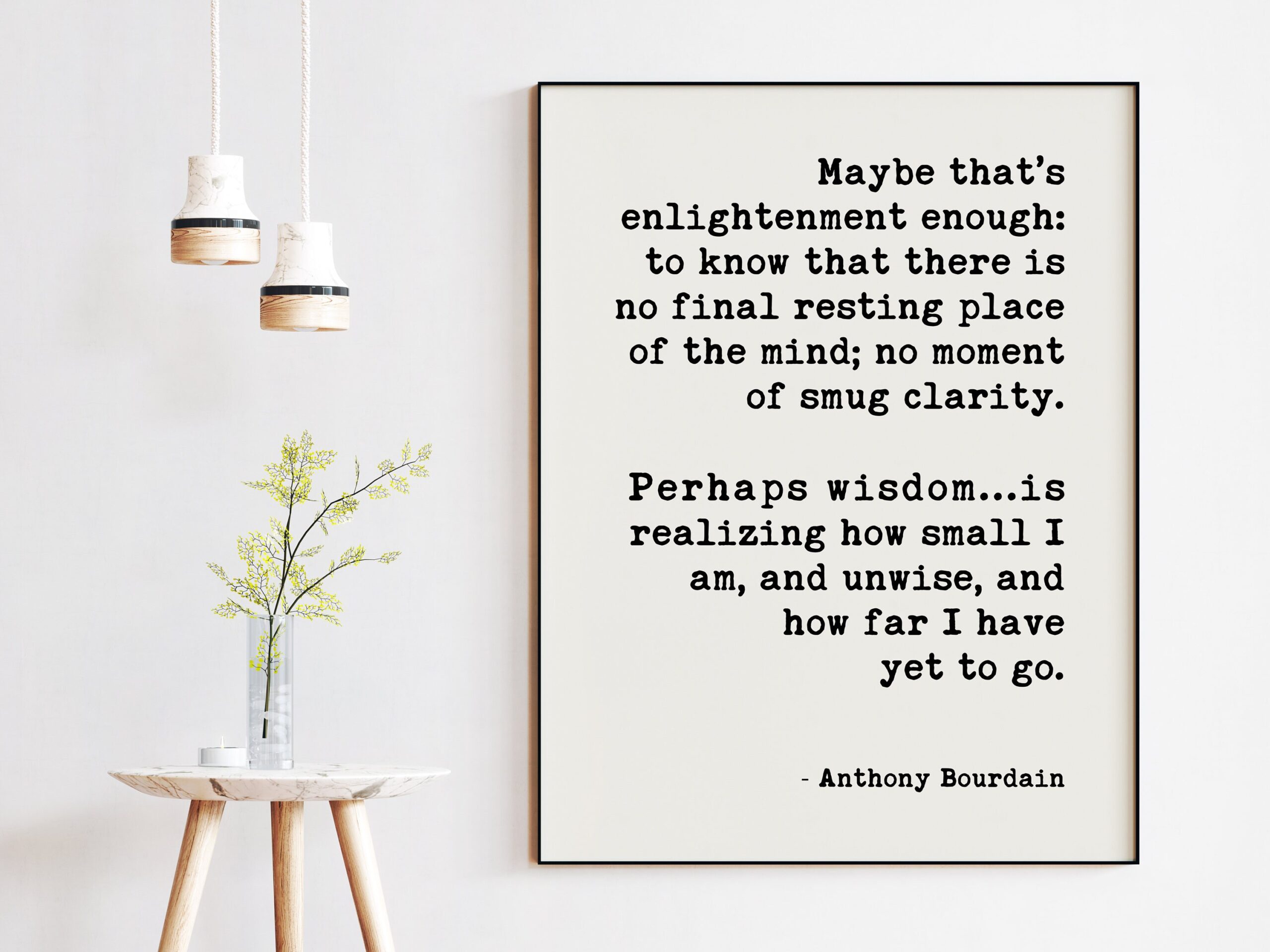 Anthony Bourdain Life and Travel Quote Art Print - Maybe that’s enlightenment enough - Personal Growth - Wisdom - Travel Quotes Art