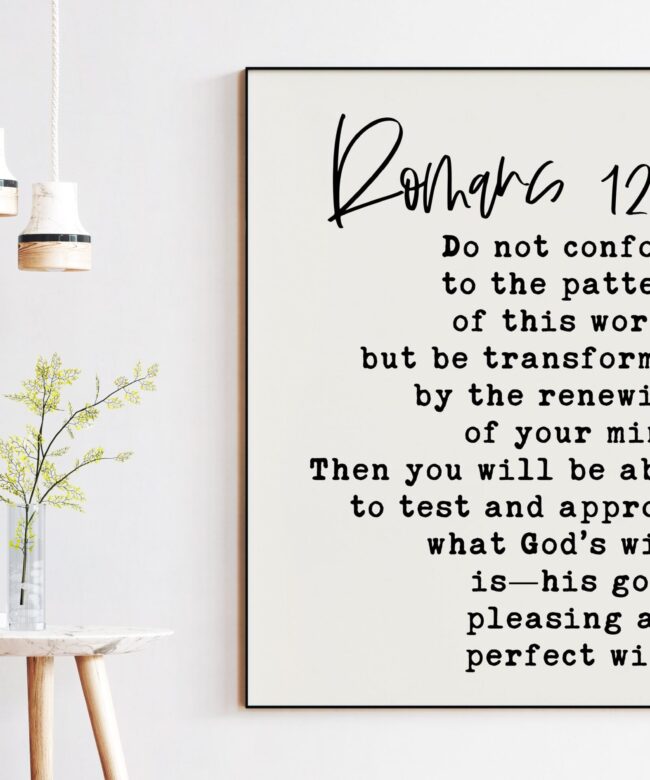 Romans 12 2 Do not conform to the pattern of this world, .. his good, pleasing and perfect will. Typography Art Print - Christian Scripture