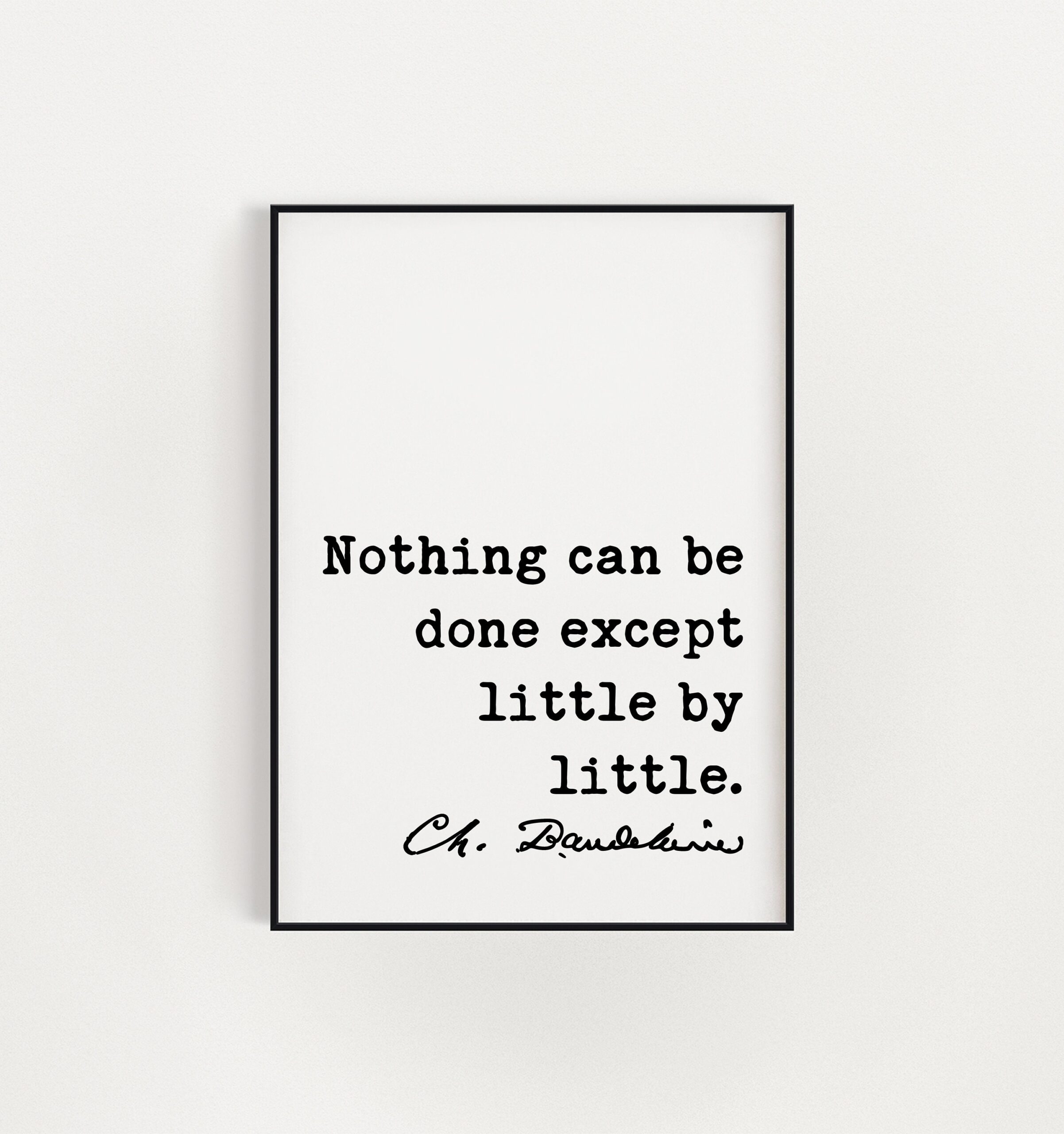 Charles Baudelaire Quote Nothing Can Be Done Except Little By Little Art Print - Poetry - Literature Lovers - Poet Quotes - Image 2