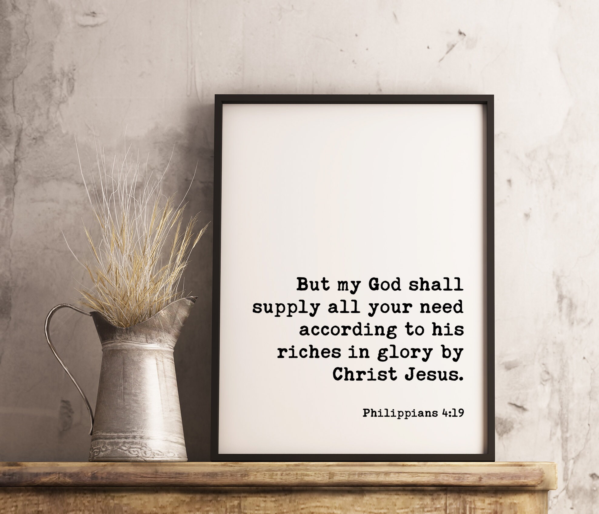 But my God shall supply all your need according to his riches in glory by Christ Jesus - Philippians 4:19 Typography Print - Scripture