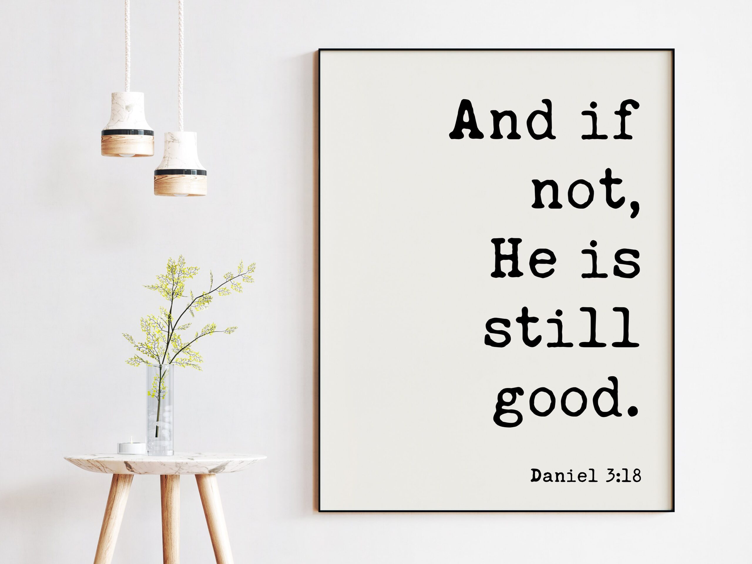 Daniel 3:18 And If Not He Is Still Good Art Print - Faith - Religious - Scripture - Nursery - Farmhouse - Christian - Image 3