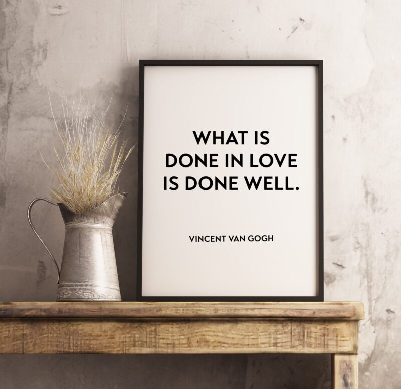 What is Done in Love is Done Well - Vincent Van Gogh Typography Print - Home Wall Decor - Minimalist Decor - Wall Quotes Art - Wedding Gift