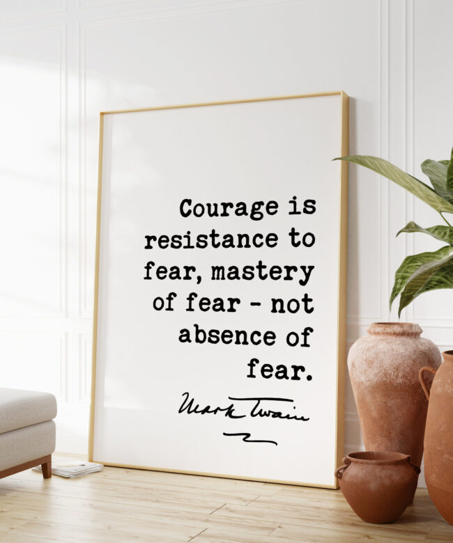 Mark Twain Quote - Courage is resistance to fear, mastery of fear-not absence of fear. Art Print - Inspirational - Encouragement