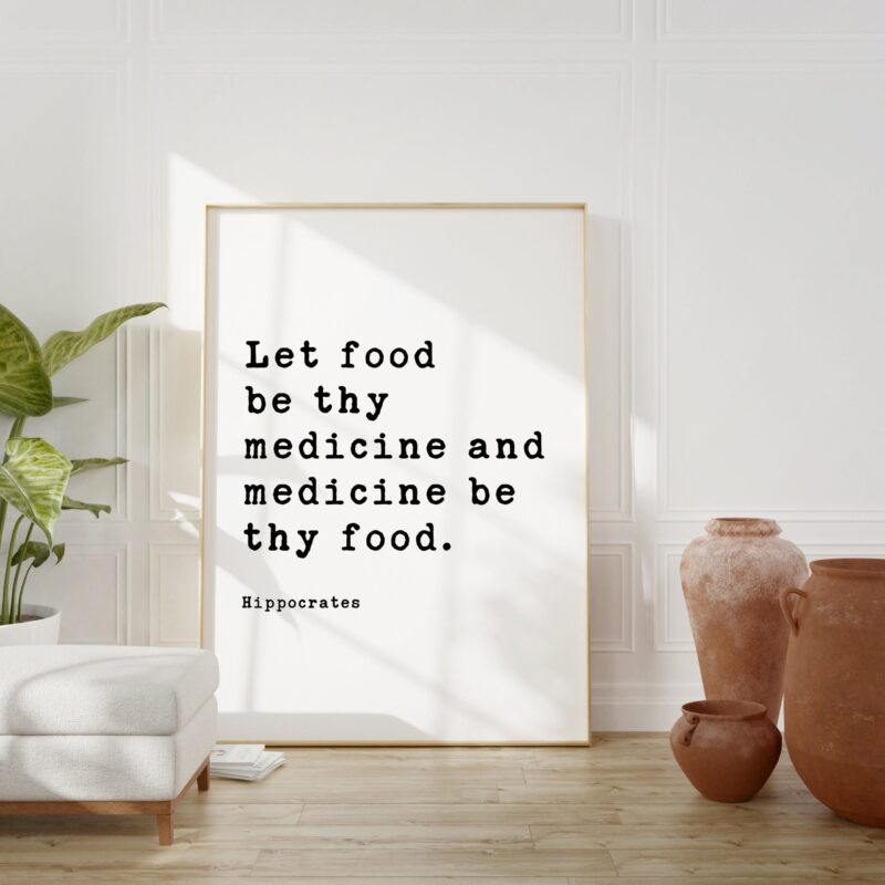 Let food be thy medicine and medicine be thy food.  Hippocrates Quote Typography Art Print - Image 3
