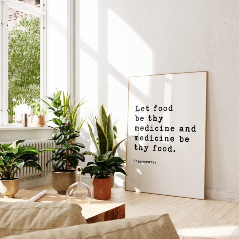 Let food be thy medicine and medicine be thy food.  Hippocrates Quote Typography Art Print