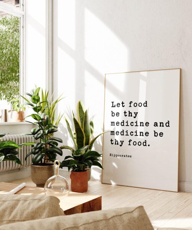 Let food be thy medicine and medicine be thy food.  Hippocrates Quote Typography Art Print