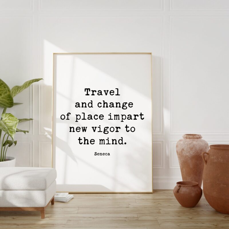 Travel and change of place impart new vigor to the mind. - Seneca Typography Art Print Travel Quotes - Personal Growth - Wisdom - Image 3
